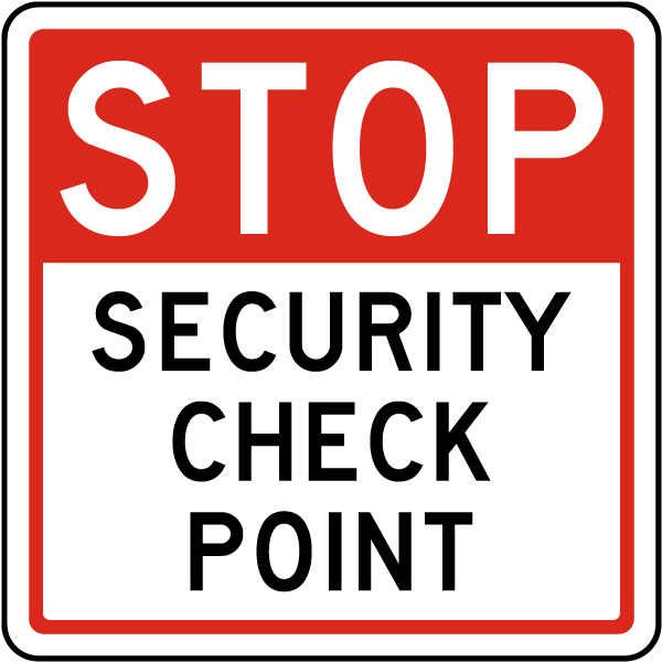 Stop. Security Checkpoint